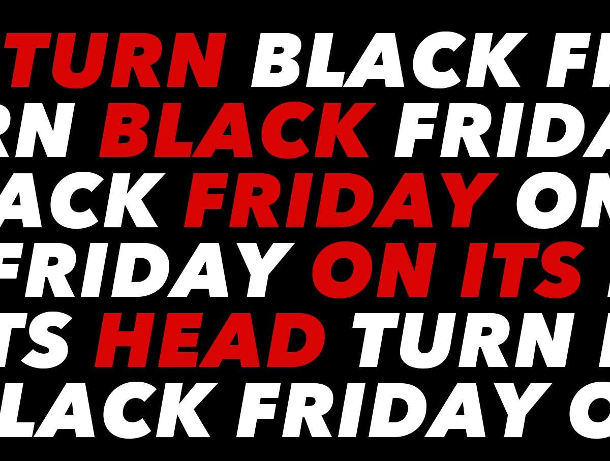 Turn Black Friday On Its Head